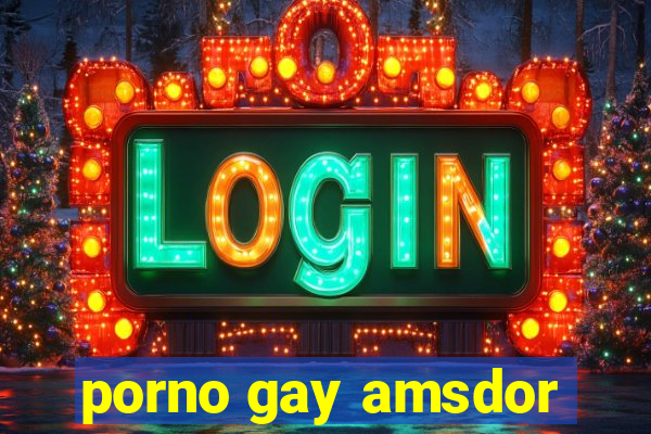 porno gay amsdor